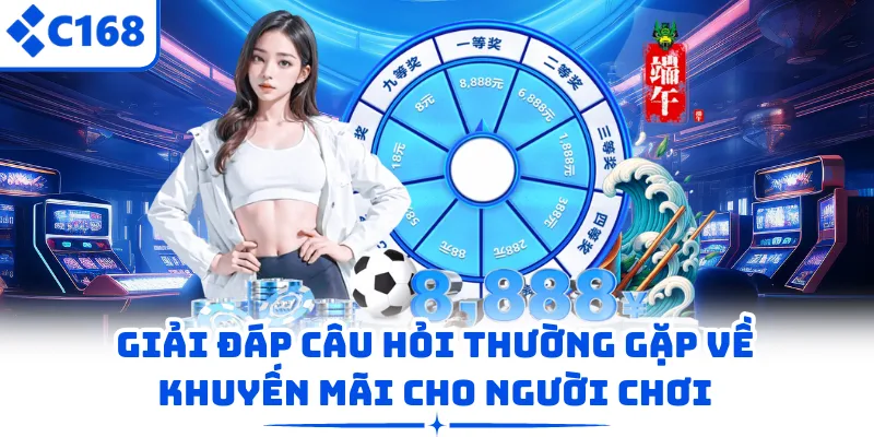 Giải đáp câu hỏi thường gặp về khuyến mãi cho người chơi