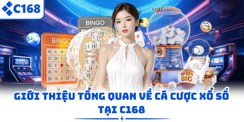 Giới thiệu tổng quan về cá cược xổ số tại C168
