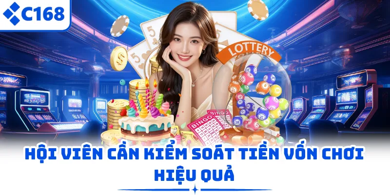 Hội viên cần kiểm soát tiền vốn chơi hiệu quả