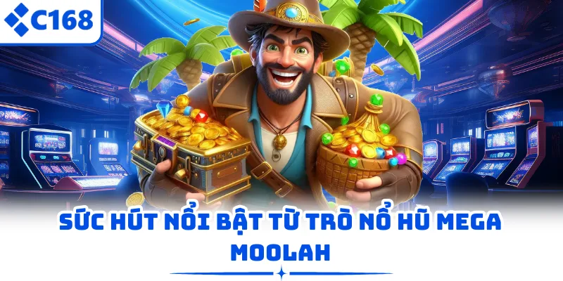 Sức hút nổi bật từ trò nổ hũ Mega Moolah
