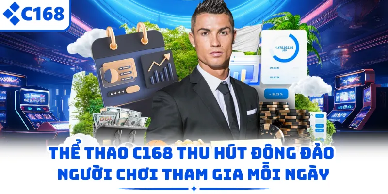 Thể thao C168 thu hút đông đảo người chơi tham gia mỗi ngày